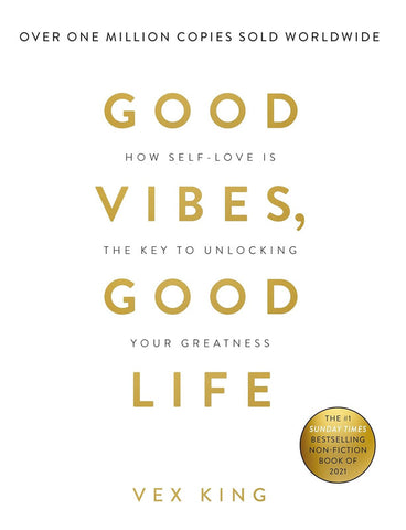 Good Vibes, Good Life: How Self love Is