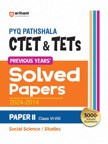Arihant PYQ Pathshala CTET & TETs Solved Papers 2024–2014 | Paper II Class VI–VIII | Social Science / Social Studies | 3000+ Solved Questions | For ... & Other State TET Exams | English Medium