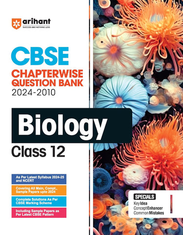 Arihant CBSE Chapterwise Question Bank | Biology | (2024 2010) With Solutions For Biology Class 12th | Previous Year Questions Latest CBSE Syllabus (2024 25) | Class   12th | Biology | Chapterwise Question Bank | For Exam 2024 25