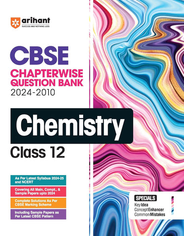 Arihant CBSE Chapterwise Question Bank | Chemistry | (2024 2010) With Solutions For Chemistry Class 12th | Previous Year Questions | Latest CBSE Syllabus (2024 25)
